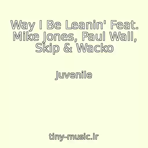 کاور آهنگ Way I Be Leanin' Feat. Mike Jones, Paul Wall, Skip & Wacko از Juvenile