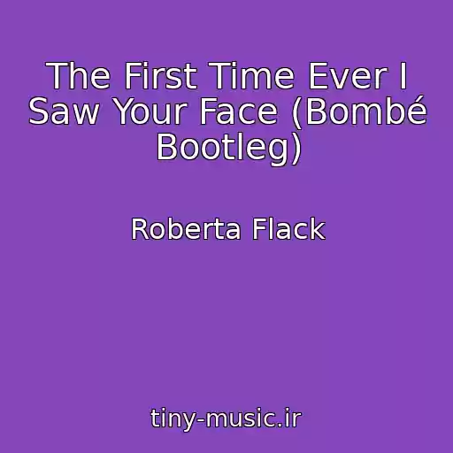 کاور آهنگ The First Time Ever I Saw Your Face (Bombé Bootleg) از Roberta Flack