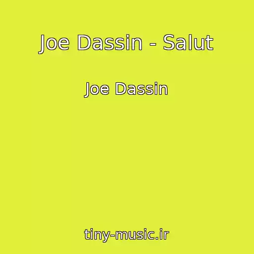 کاور آهنگ Joe Dassin - Salut از Joe Dassin