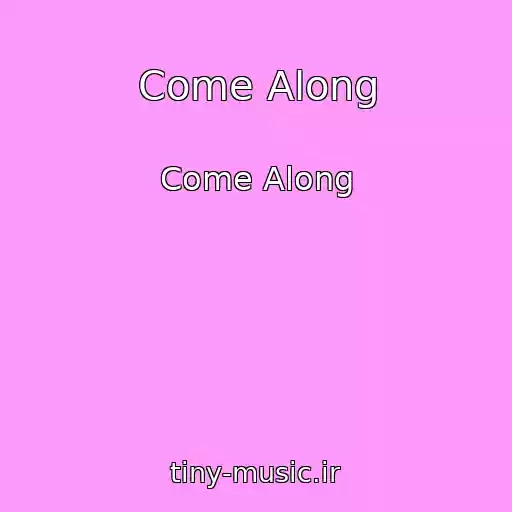کاور آهنگ Come Along از Come Along