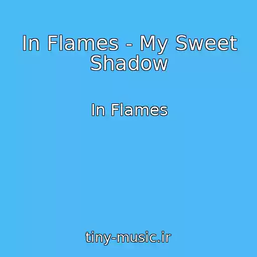 کاور آهنگ In Flames - My Sweet Shadow از In Flames