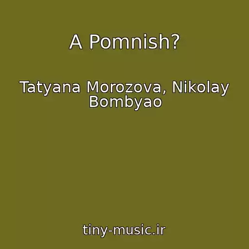 کاور آهنگ A Pomnish? از Tatyana Morozova, Nikolay Bombyao