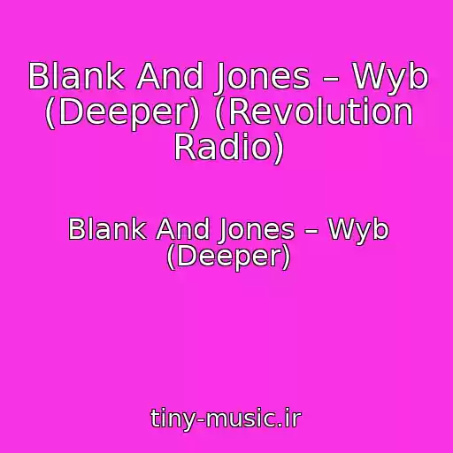 کاور آهنگ Blank And Jones – Wyb (Deeper) (Revolution Radio) از Blank And Jones – Wyb (Deeper)