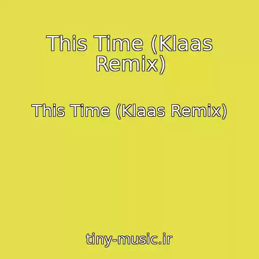 کاور آهنگ This Time (Klaas Remix) از This Time (Klaas Remix)