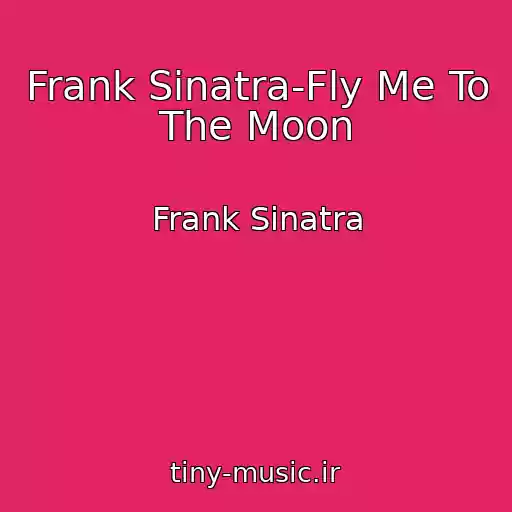 کاور آهنگ Frank Sinatra-Fly Me To The Moon از Frank Sinatra