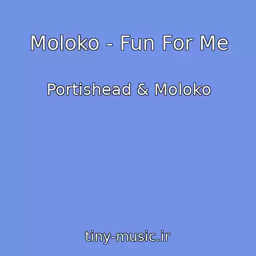 کاور آهنگ Moloko - Fun For Me از Portishead & Moloko