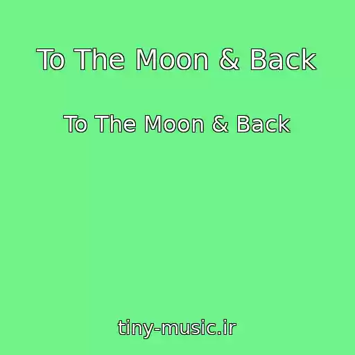 کاور آهنگ To The Moon & Back از To The Moon & Back