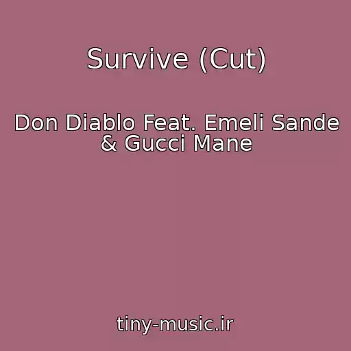 کاور آهنگ Survive (Cut) از Don Diablo Feat. Emeli Sande & Gucci Mane