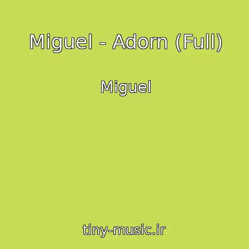 کاور آهنگ Miguel - Adorn (Full) از Miguel