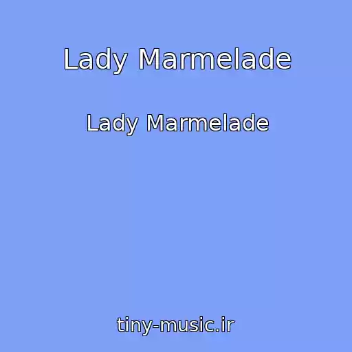 کاور آهنگ Lady Marmelade از Lady Marmelade