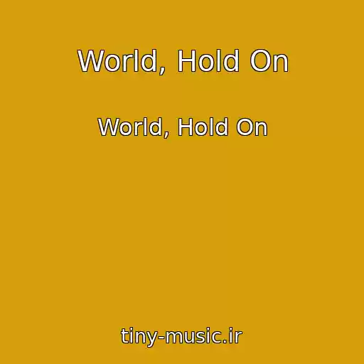 کاور آهنگ World, Hold On از World, Hold On