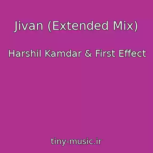 کاور آهنگ Jivan (Extended Mix) از Harshil Kamdar & First Effect
