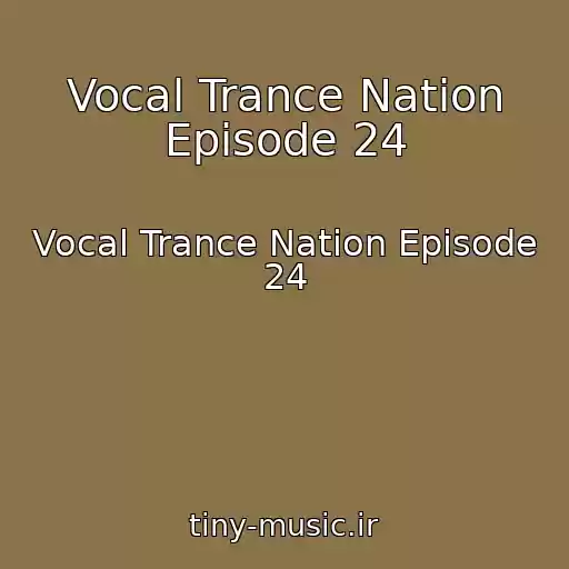 کاور آهنگ Vocal Trance Nation Episode 24 از Vocal Trance Nation Episode 24