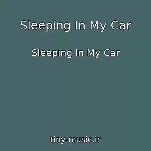 کاور آهنگ Sleeping In My Car از Sleeping In My Car