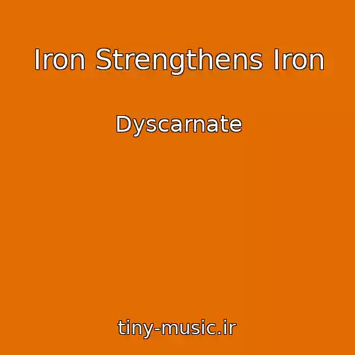 کاور آهنگ Iron Strengthens Iron از Dyscarnate