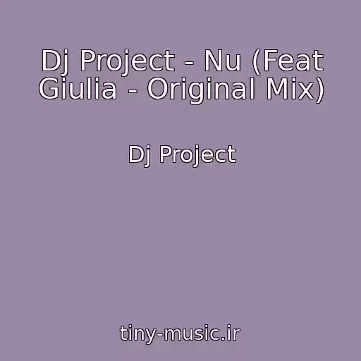 کاور آهنگ Dj Project - Nu (Feat Giulia - Original Mix) از Dj Project