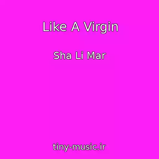 کاور آهنگ Like A Virgin از Sha Li Mar