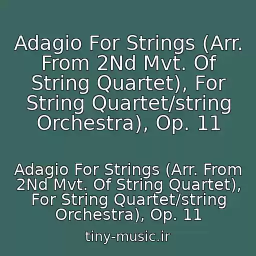 کاور آهنگ Adagio For Strings (Arr. From 2Nd Mvt. Of String Quartet), For String Quartet/string Orchestra), Op. 11 از Adagio For Strings (Arr. From 2Nd Mvt. Of String Quartet), For String Quartet/string Orchestra), Op. 11
