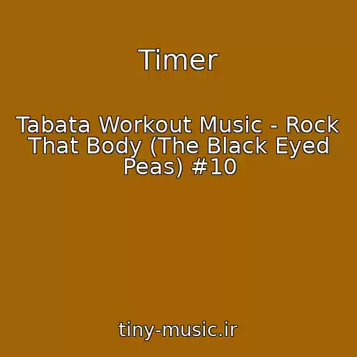 کاور آهنگ Timer از Tabata Workout Music - Rock That Body (The Black Eyed Peas) #10