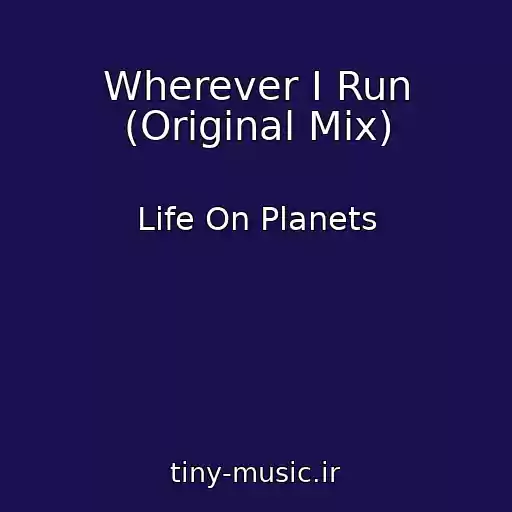 کاور آهنگ Wherever I Run (Original Mix) از Life On Planets