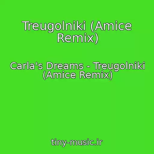 کاور آهنگ Treugolniki (Amice Remix) از Carla's Dreams - Treugolniki (Amice Remix)