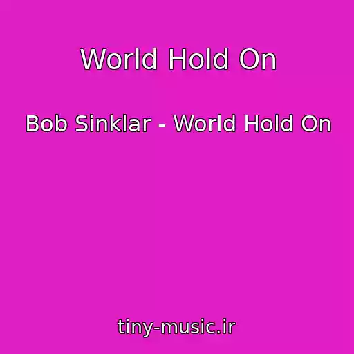 کاور آهنگ World Hold On از Bob Sinklar - World Hold On