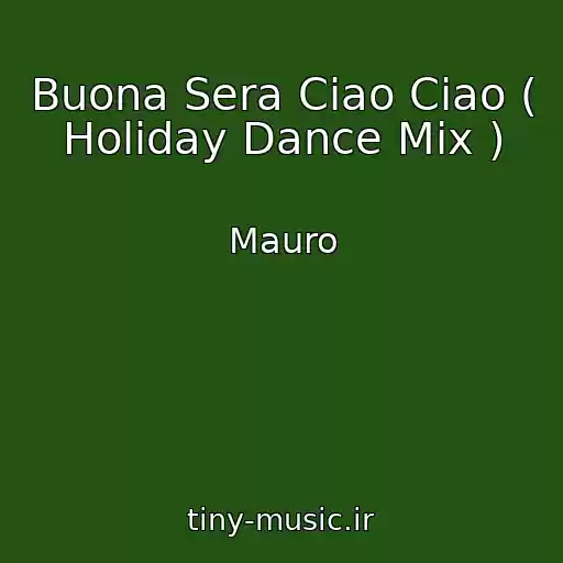کاور آهنگ Buona Sera Ciao Ciao ( Holiday Dance Mix ) از Mauro