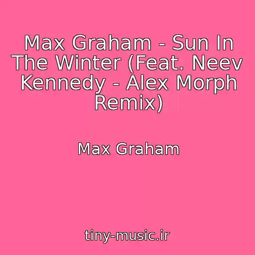 کاور آهنگ Max Graham - Sun In The Winter (Feat. Neev Kennedy - Alex Morph Remix) از Max Graham