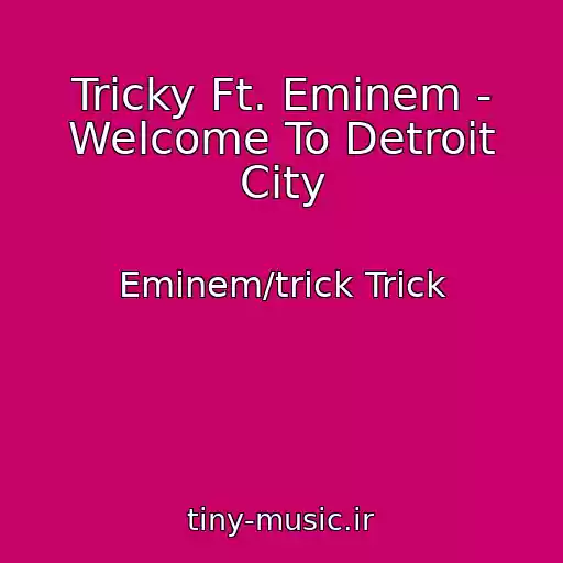 کاور آهنگ Tricky Ft. Eminem - Welcome To Detroit City از Eminem/trick Trick