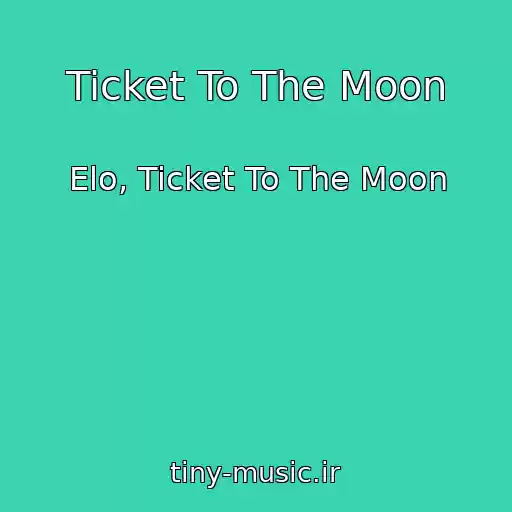 کاور آهنگ Ticket To The Moon از Elo, Ticket To The Moon