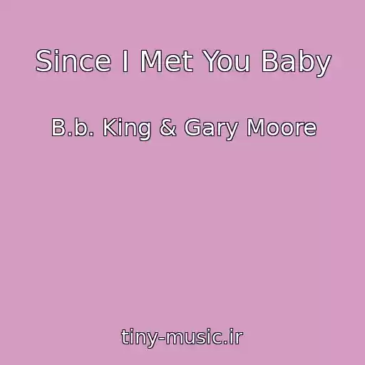 کاور آهنگ Since I Met You Baby از B.b. King & Gary Moore