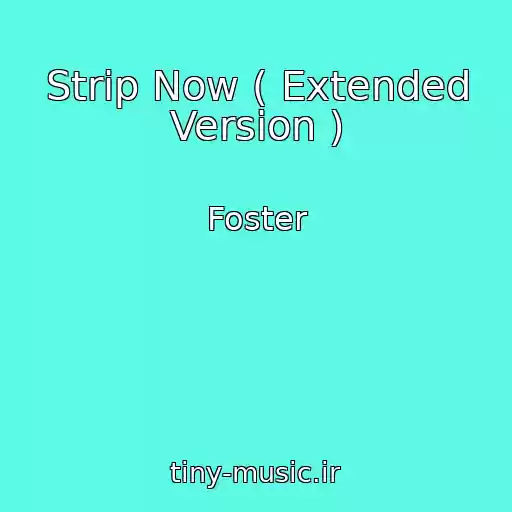 کاور آهنگ Strip Now ( Extended Version ) از Foster