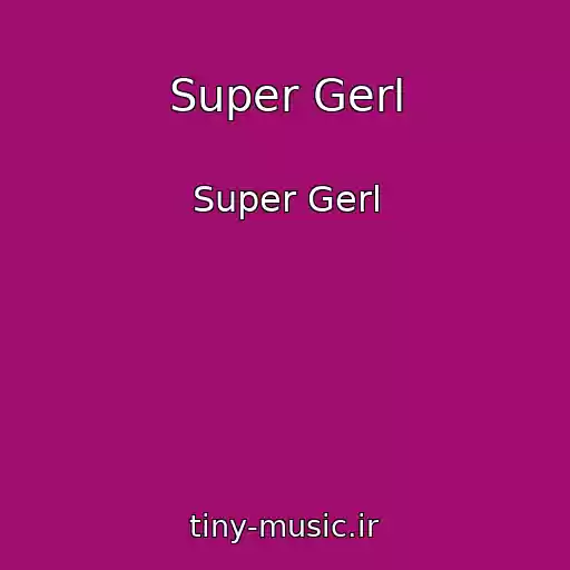 کاور آهنگ Super Gerl از Super Gerl