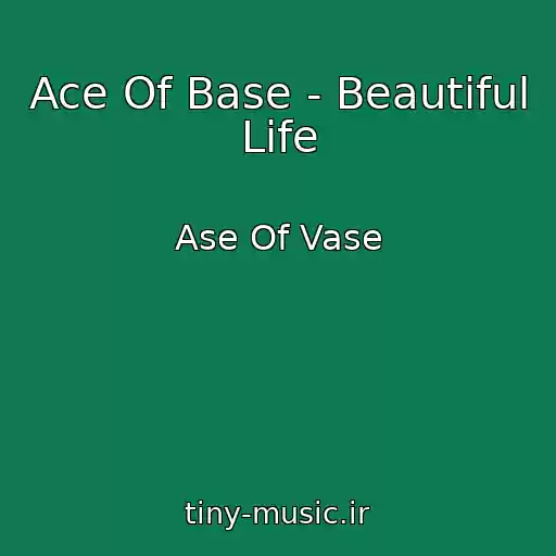 کاور آهنگ Ace Of Base - Beautiful Life از Ase Of Vase