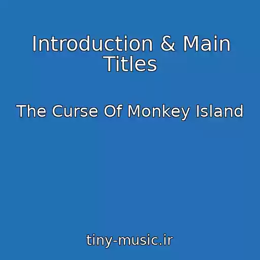 کاور آهنگ Introduction & Main Titles از The Curse Of Monkey Island