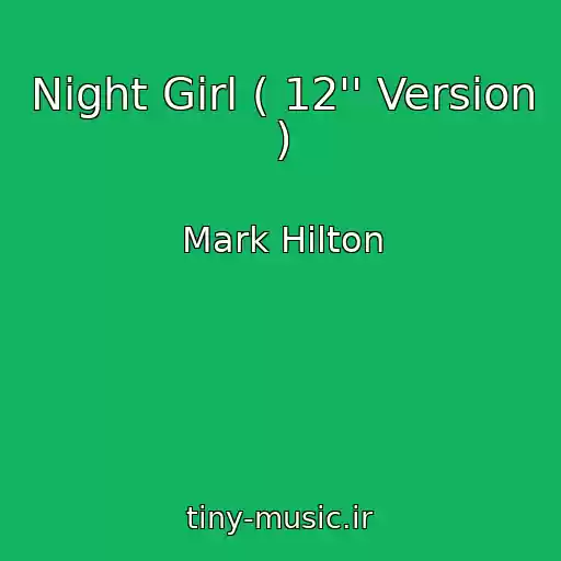 کاور آهنگ Night Girl ( 12'' Version ) از Mark Hilton