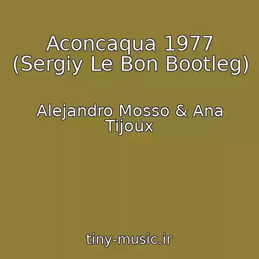کاور آهنگ Aconcaqua 1977 (Sergiy Le Bon Bootleg) از Alejandro Mosso & Ana Tijoux