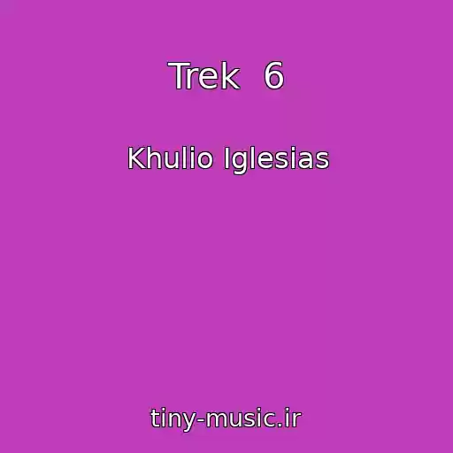 کاور آهنگ Trek  6 از Khulio Iglesias