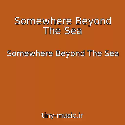 کاور آهنگ Somewhere Beyond The Sea از Somewhere Beyond The Sea