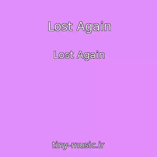 کاور آهنگ Lost Again از Lost Again