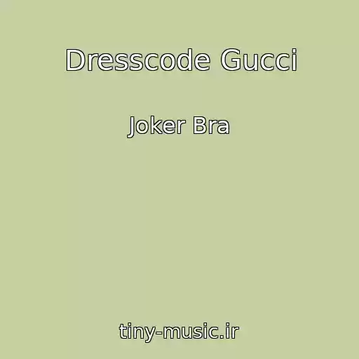 کاور آهنگ Dresscode Gucci از Joker Bra