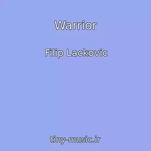 کاور آهنگ Warrior از Filip Lackovic