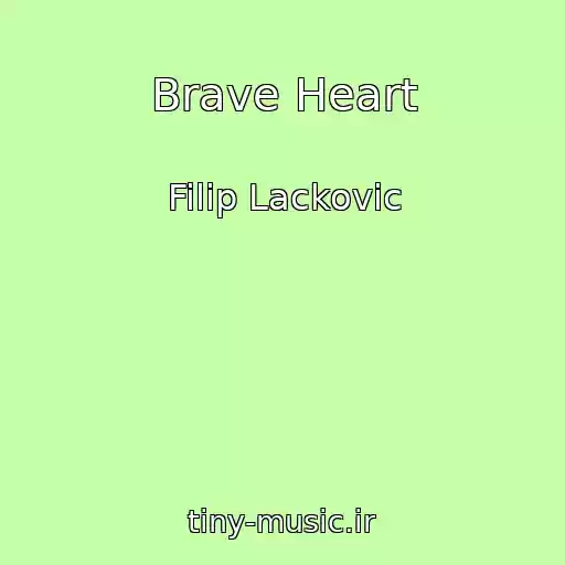 کاور آهنگ Brave Heart از Filip Lackovic