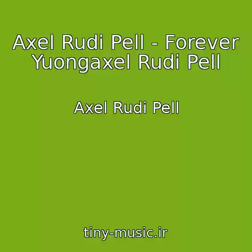 کاور آهنگ Axel Rudi Pell - Forever Yuongaxel Rudi Pell از Axel Rudi Pell