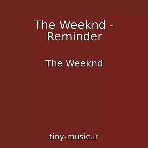کاور آهنگ The Weeknd - Reminder از The Weeknd