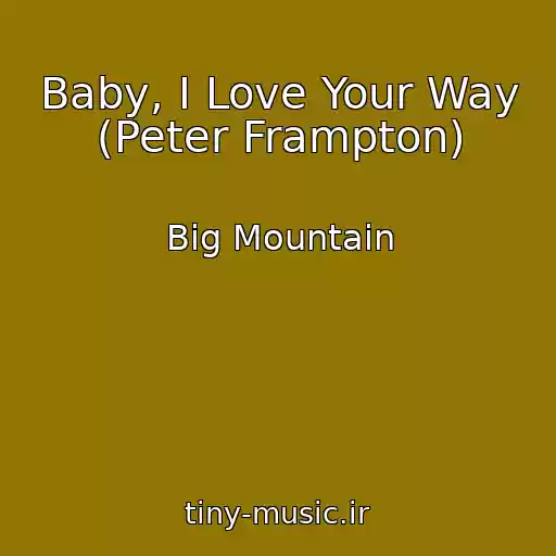 کاور آهنگ Baby, I Love Your Way (Peter Frampton) از Big Mountain