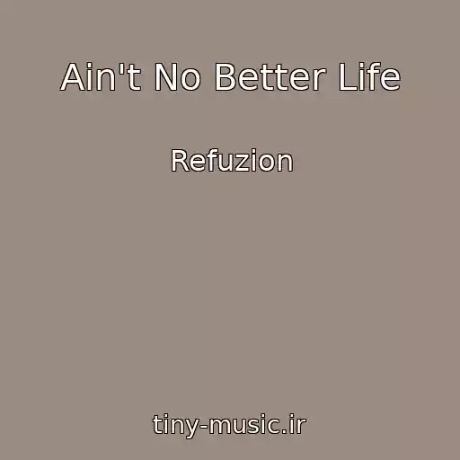 کاور آهنگ Ain't No Better Life از Refuzion