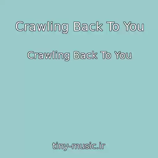 کاور آهنگ Crawling Back To You از Crawling Back To You