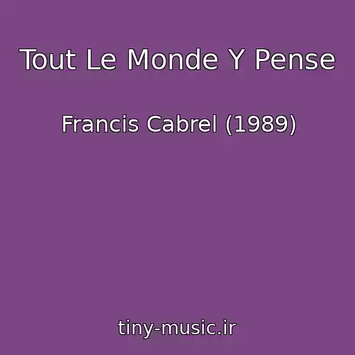 کاور آهنگ Tout Le Monde Y Pense از Francis Cabrel (1989)