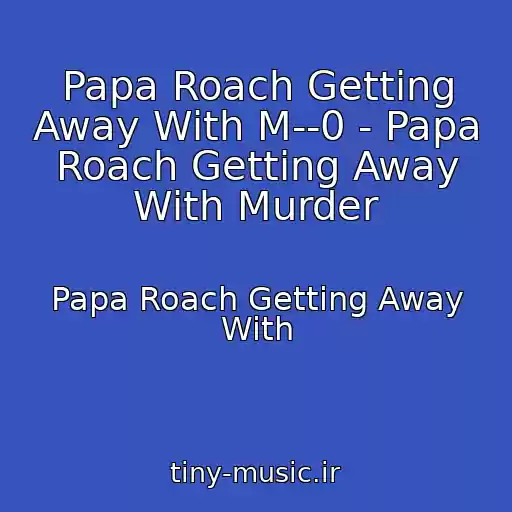 کاور آهنگ Papa Roach Getting Away With M--0 - Papa Roach Getting Away With Murder از Papa Roach Getting Away With